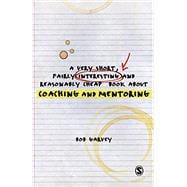 A Very Short, Fairly Interesting and Reasonably Cheap Book About Coaching and Mentoring