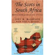 The Scots in South Africa Ethnicity, identity, gender and race, 1772-1914