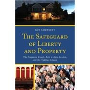 The Safeguard of Liberty and Property The Supreme Court, Kelo v. New London, and the Takings Clause