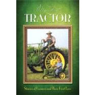 My First Tractor Stories of Farmers and Their First Love