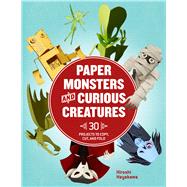 Paper Monsters and Curious Creatures 30 Projects to Copy, Cut, and Fold