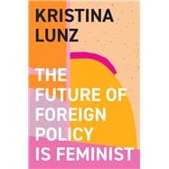 The Future of Foreign Policy Is Feminist