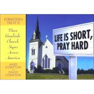 Life is Short, Pray Hard: Forbidden Fruit II: More Church Signs from Across America
