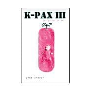 K-Pax III Vol. 3 : The Worlds of Prot