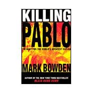 Killing Pablo The Hunt for the World's Greatest Outlaw