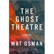 The Ghost Theatre A Novel