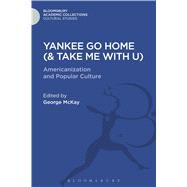 Yankee Go Home (& Take Me With U) Americanization and Popular Culture