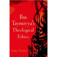 Ibn Taymiyya's Theological Ethics
