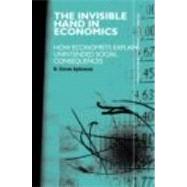 The Invisible Hand in Economics: How Economists Explain Unintended Social Consequences