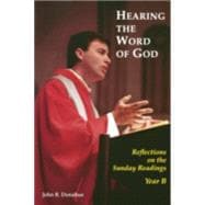 Hearing the Word of God : Reflections on the Sunday Readings: Year B, 2003