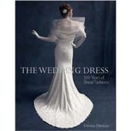 The Wedding Dress 300 Years of Bridal Fashions