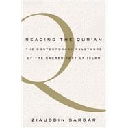 Reading the Qur'an The Contemporary Relevance of the Sacred Text of Islam