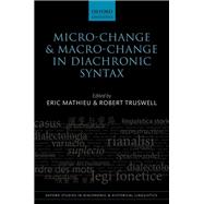 Micro-change and Macro-change in Diachronic Syntax