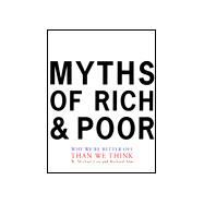 Myths of Rich and Poor : Why We're Better off Than We Think