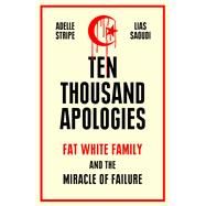 Ten Thousand Apologies Fat White Family and the Miracle of Failure