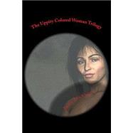 The Uppity Colored Woman Trilogy