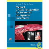 Manual y Atlas Fotografico de Anatomia Del Aparato Locomotor / Manual and Photographic Atlas of the Anatomy of the Musculoskeletal System