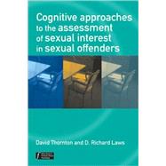 Cognitive Approaches to the Assessment of Sexual Interest in Sexual Offenders