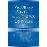 Value and Virtue in a Godless Universe