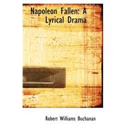 Napoleon Fallen : A Lyrical Drama