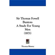 Sir Thomas Fowell Buxton : A Study for Young Men (1871)