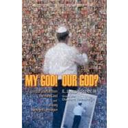 My God! Our God? : A Spiritual Journal from the Holy Land and a Long Apologetic Prologue
