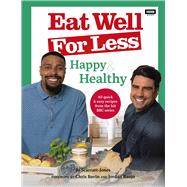 Eat Well for Less: Happy & Healthy 80 simple & speedy recipes from the hit BBC series