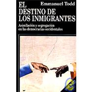 Destino de Los Inmigrantes : Asimilación y Segregación en Las Democracias Occidentales