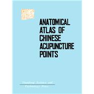 Anatomical Atlas of Chinese Acupuncture Points