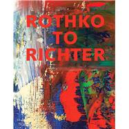 Rothko to Richter: Mark-making in Abstract Painting from the Collection of Preston H. Haskell