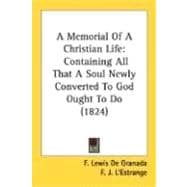 Memorial of a Christian Life : Containing All That A Soul Newly Converted to God Ought to Do (1824)