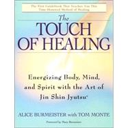 The Touch of Healing Energizing the Body, Mind, and Spirit With Jin Shin Jyutsu