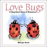 Love Bugs A Bug-Eyed View of Romance