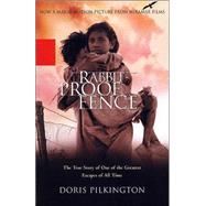 Rabbit-Proof Fence : The True Story of One of the Greatest Escapes of All Time