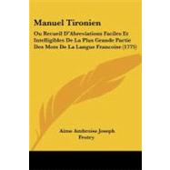 Manuel Tironien : Ou Recueil D'Abreviations Faciles et Intelligibles de la Plus Grande Partie des Mots de la Langue Francoise (1775)