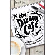 The Dream Cafe Lessons in the Art of Radical Innovation
