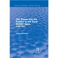 The Popes and the Papacy in the Early Middle Ages (Routledge Revivals): 476-752