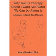 Why Family Therapy Doesn't Work and What We Can Do about It : Adventures in Family Based Therapy