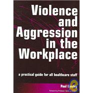 Violence and Aggression in the Workplace: A Practical Guide for All Healthcare Staff