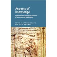 Aspects of knowledge Preserving and reinventing traditions of learning in the Middle Ages