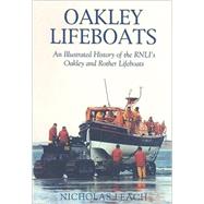Oakley Lifeboats An Illustrated History of the RNLI's Oakley and Rother Lifeboats