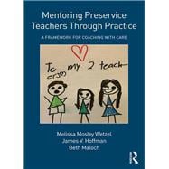Mentoring Preservice Teachers Through Practice: A Framework for Coaching with CARE
