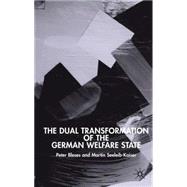 The Dual Transformation Of The German Welfare State