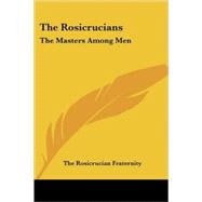 The Rosicrucians: the Masters Among Men
