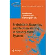 Probabilistic Reasoning and Decision Making in Sensory-motor Systems