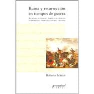 Ruina y Resurreccion En Tiempos de Guerra: Sociedad, Economia y Poder En El Oriente Entrerriano Posrevolucionario, 1810-1852