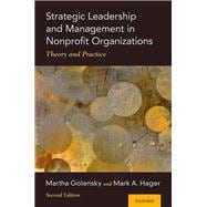 Strategic Leadership and Management in Nonprofit Organizations Theory and Practice