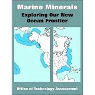 Marine Minerals: Exploring Our New Ocean Frontier