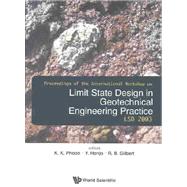 Limit State Design in Geotechnical Engineering Practice : Proceedings of the International Workshop, Massachusetts Institute of Technology, USA 26 June 2003