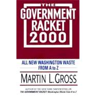 The Government Racket 2000: All New Washington Waste from A to Z